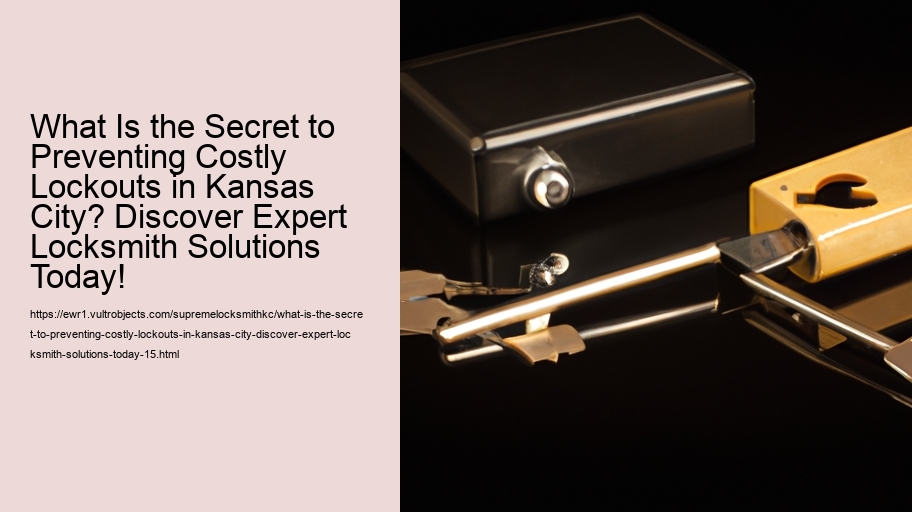 What Is the Secret to Preventing Costly Lockouts in Kansas City? Discover Expert Locksmith Solutions Today!