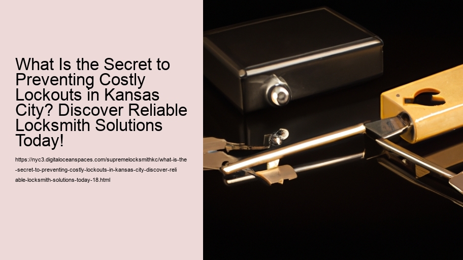 What Is the Secret to Preventing Costly Lockouts in Kansas City? Discover Reliable Locksmith Solutions Today!