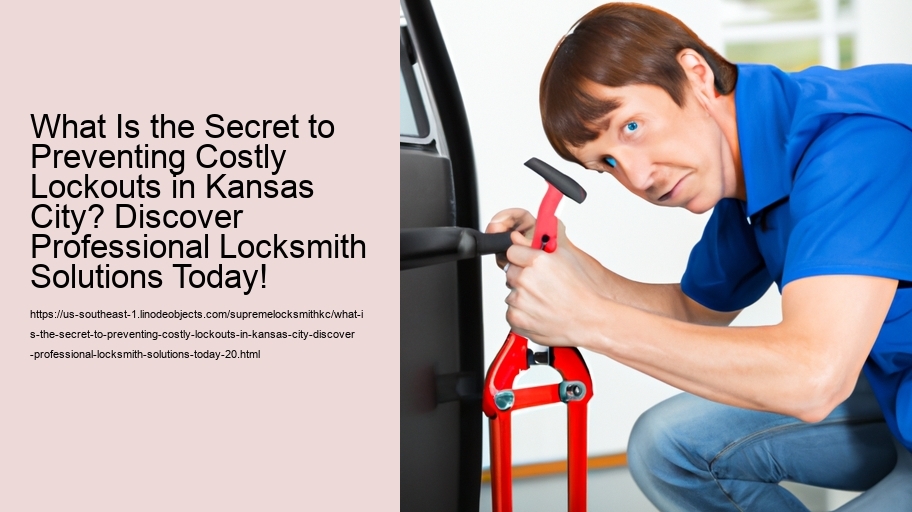 What Is the Secret to Preventing Costly Lockouts in Kansas City? Discover Professional Locksmith Solutions Today!