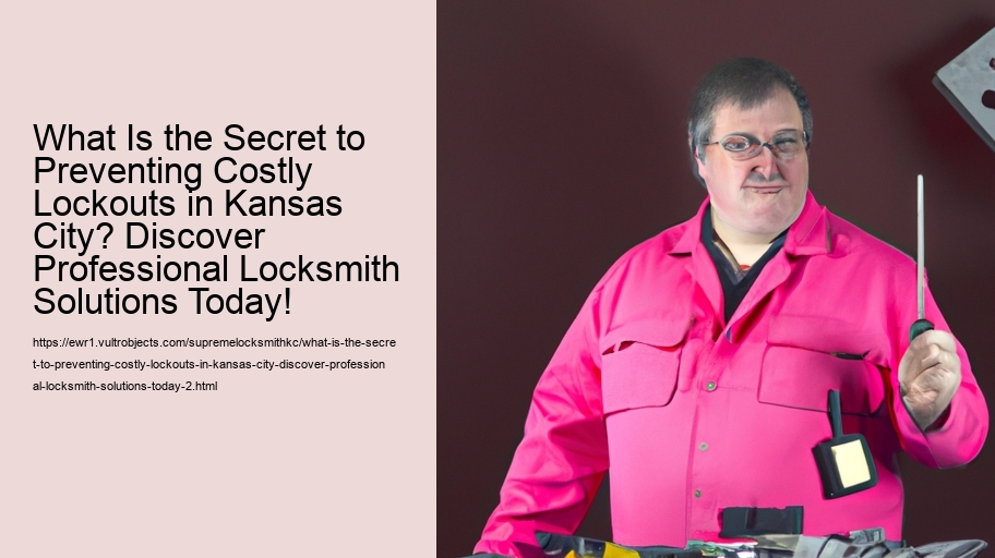 What Is the Secret to Preventing Costly Lockouts in Kansas City? Discover Professional Locksmith Solutions Today!