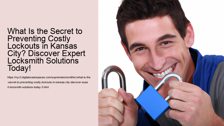 What Is the Secret to Preventing Costly Lockouts in Kansas City? Discover Expert Locksmith Solutions Today!